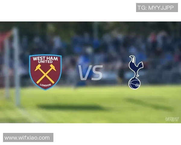 西汉姆对阵热刺首发阵容分析及比赛前瞻详解 西汉姆对阵热刺首发阵容分析及比赛前瞻详解